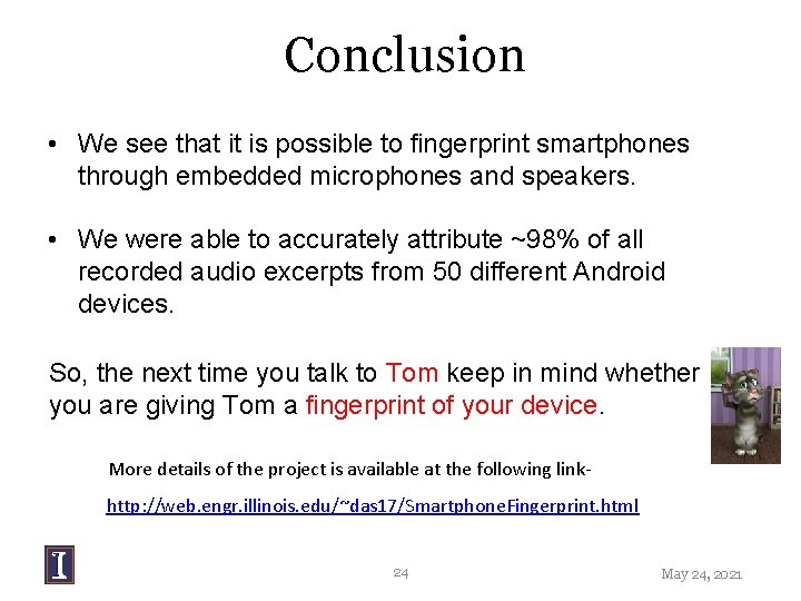 Conclusion • We see that it is possible to fingerprint smartphones through embedded microphones