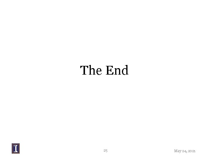 The End 25 May 24, 2021 