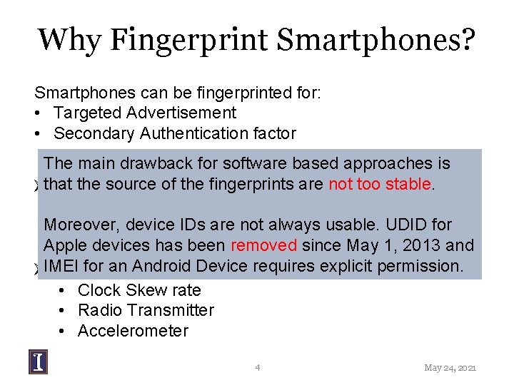 Why Fingerprint Smartphones? Smartphones can be fingerprinted for: • Targeted Advertisement • Secondary Authentication