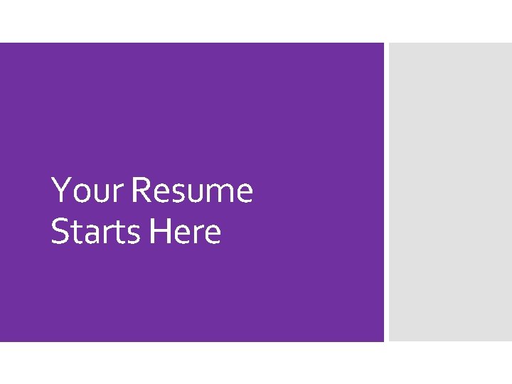 Your Resume Starts Here 