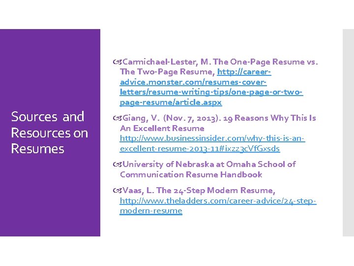 Sources and Resources on Resumes Carmichael-Lester, M. The One-Page Resume vs. The Two-Page Resume,