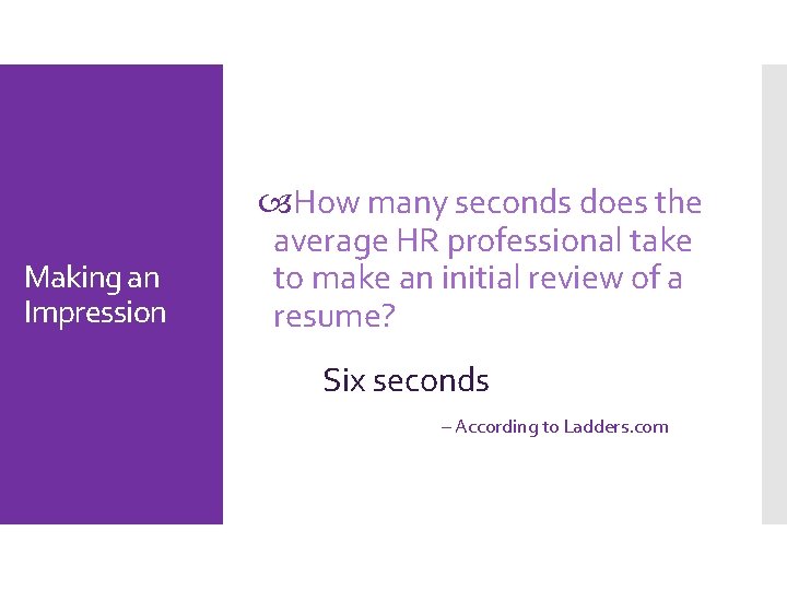 Making an Impression How many seconds does the average HR professional take to make