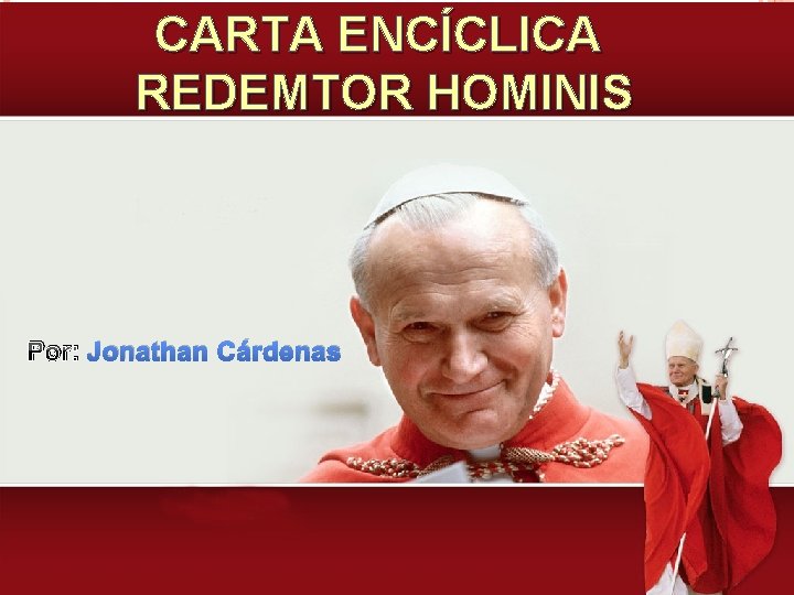 CARTA ENCÍCLICA REDEMTOR HOMINIS Por: Jonathan Cárdenas 