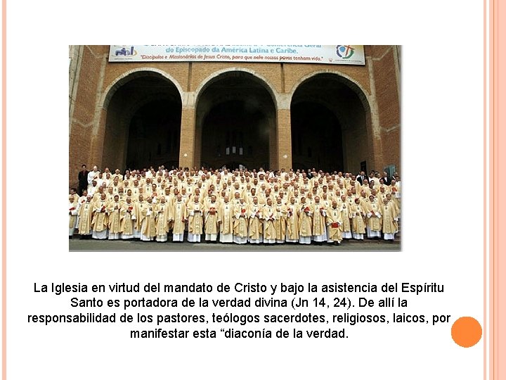 La Iglesia en virtud del mandato de Cristo y bajo la asistencia del Espíritu