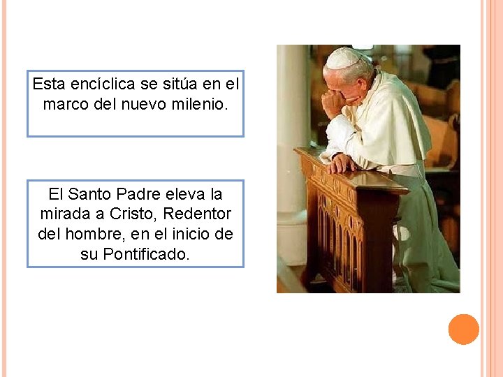 Esta encíclica se sitúa en el marco del nuevo milenio. El Santo Padre eleva