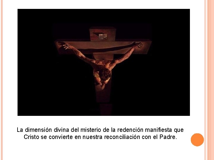 La dimensión divina del misterio de la redención manifiesta que Cristo se convierte en
