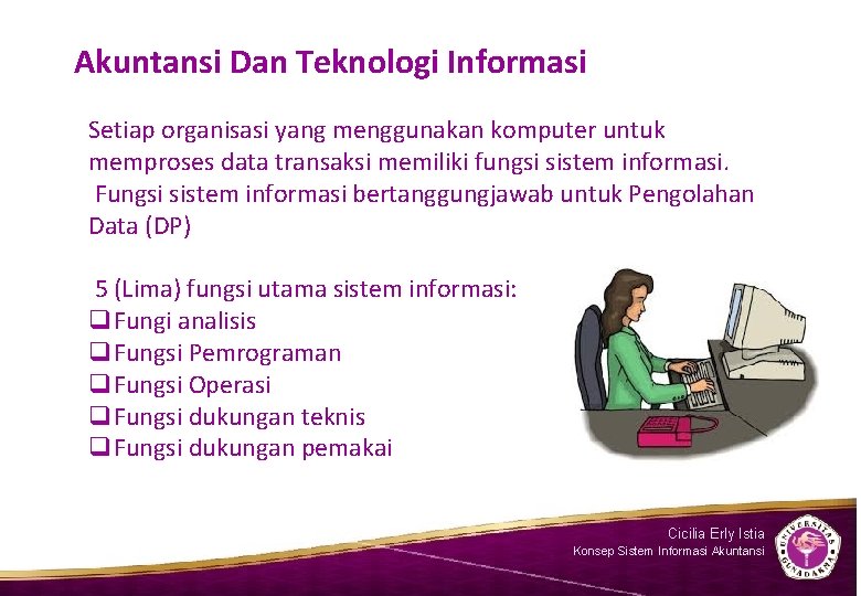 Akuntansi Dan Teknologi Informasi Setiap organisasi yang menggunakan komputer untuk memproses data transaksi memiliki