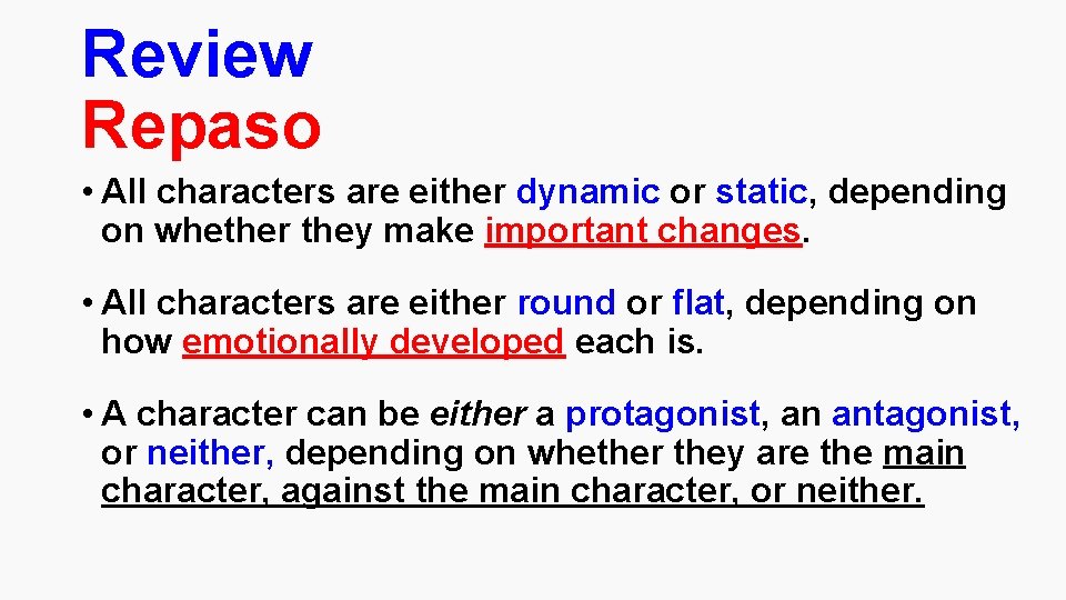 Review Repaso • All characters are either dynamic or static, depending on whether they