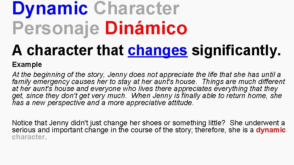 Dynamic Character Personaje Dinámico A character that changes significantly. Example At the beginning of