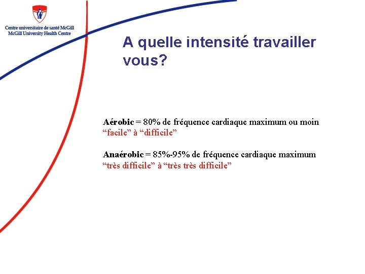 A quelle intensité travailler vous? Aérobic = 80% de fréquence cardiaque maximum ou moin