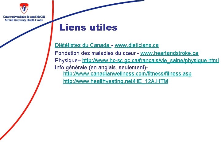 Liens utiles Diététistes du Canada - www. dieticians. ca Fondation des maladies du cœur