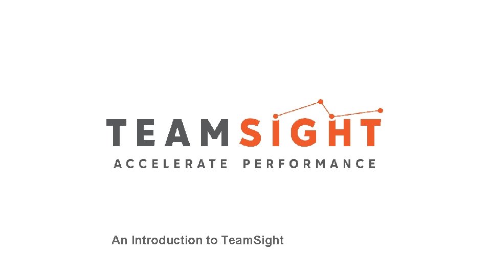 An Introduction to Team. Sight 