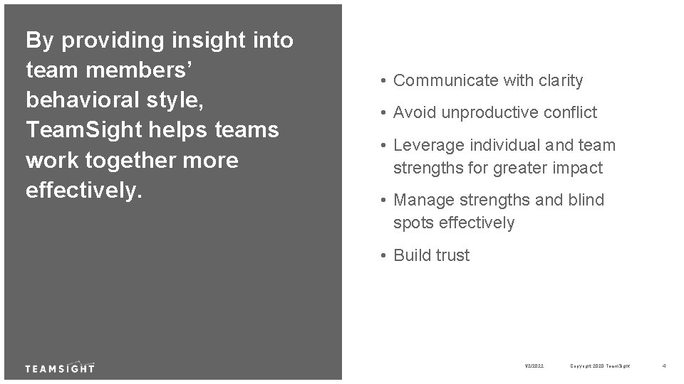 By providing insight into team members’ behavioral style, Team. Sight helps teams work together