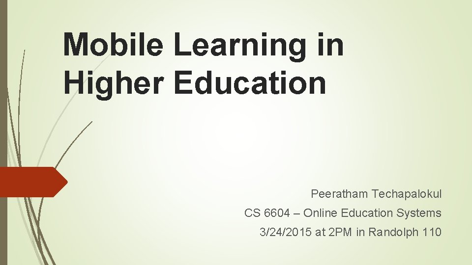 Mobile Learning in Higher Education Peeratham Techapalokul CS 6604 – Online Education Systems 3/24/2015