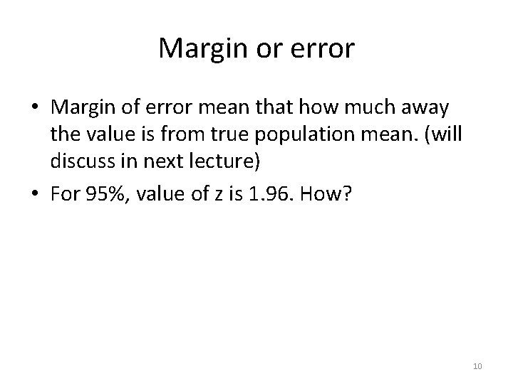 Margin or error • Margin of error mean that how much away the value