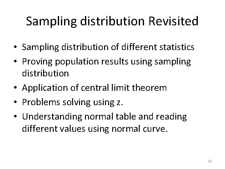 Sampling distribution Revisited • Sampling distribution of different statistics • Proving population results using