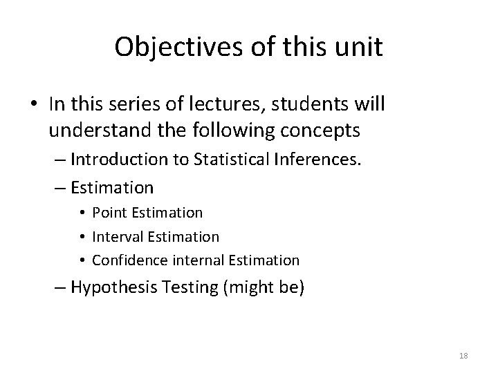 Objectives of this unit • In this series of lectures, students will understand the