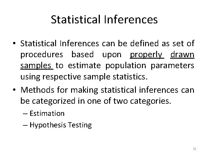 Statistical Inferences • Statistical Inferences can be defined as set of procedures based upon