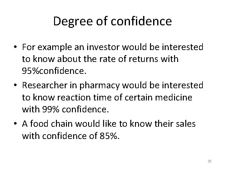 Degree of confidence • For example an investor would be interested to know about