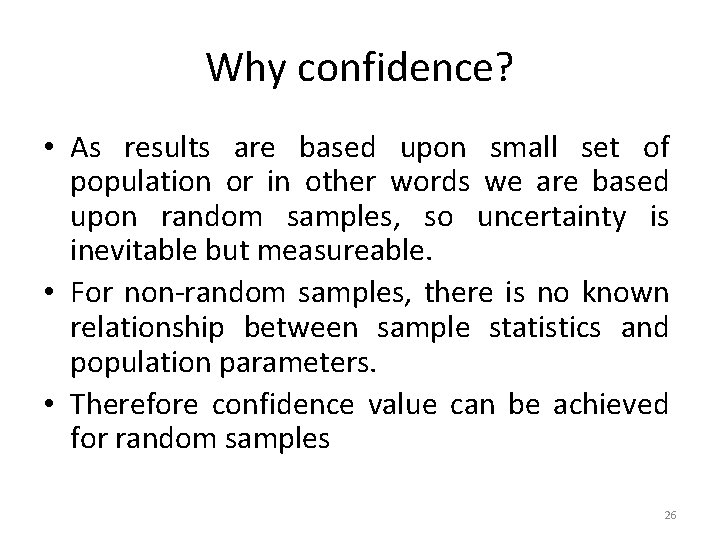 Why confidence? • As results are based upon small set of population or in