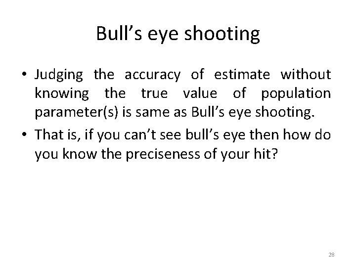 Bull’s eye shooting • Judging the accuracy of estimate without knowing the true value