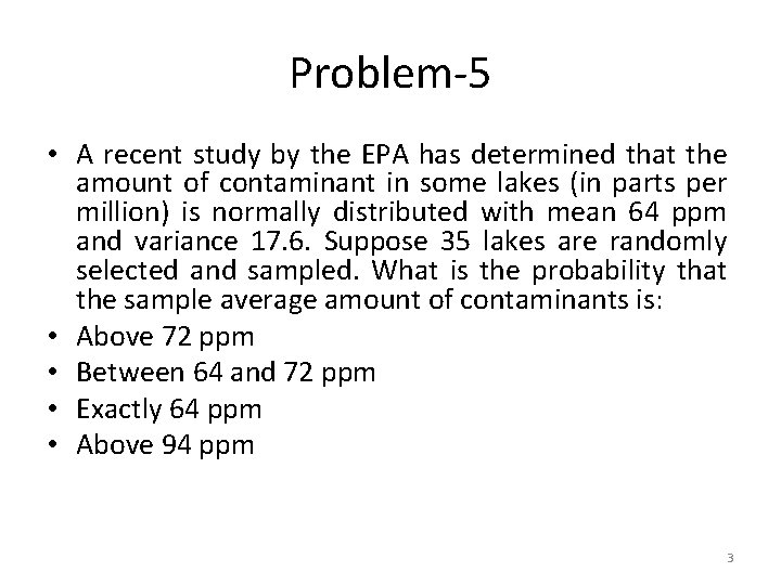 Problem-5 • A recent study by the EPA has determined that the amount of