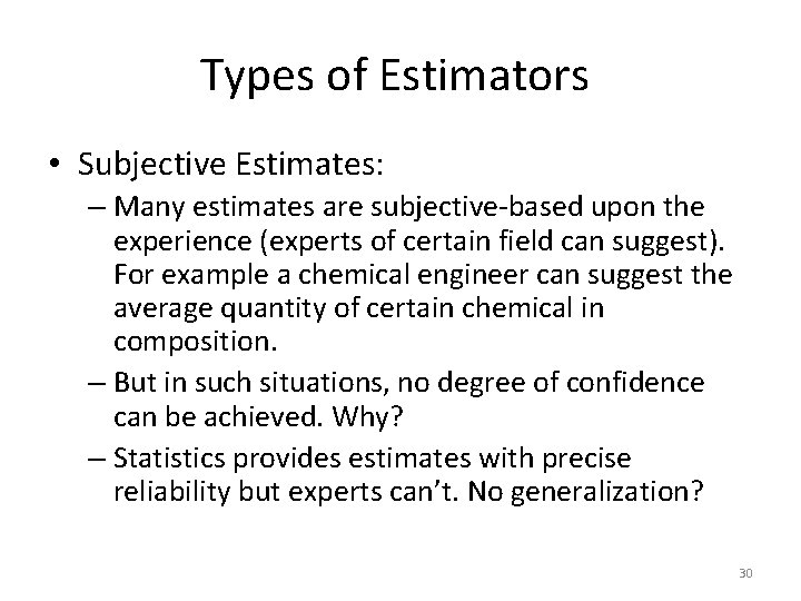 Types of Estimators • Subjective Estimates: – Many estimates are subjective-based upon the experience