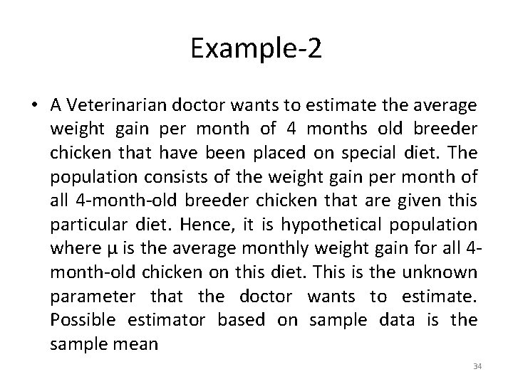 Example-2 • A Veterinarian doctor wants to estimate the average weight gain per month