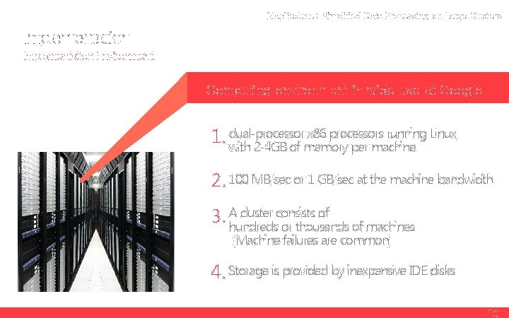 Map. Reduce : Simplified Data Processing on Large Clusters Implementation Environment Computing environment in