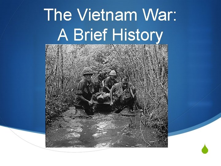 The Vietnam War: A Brief History S 