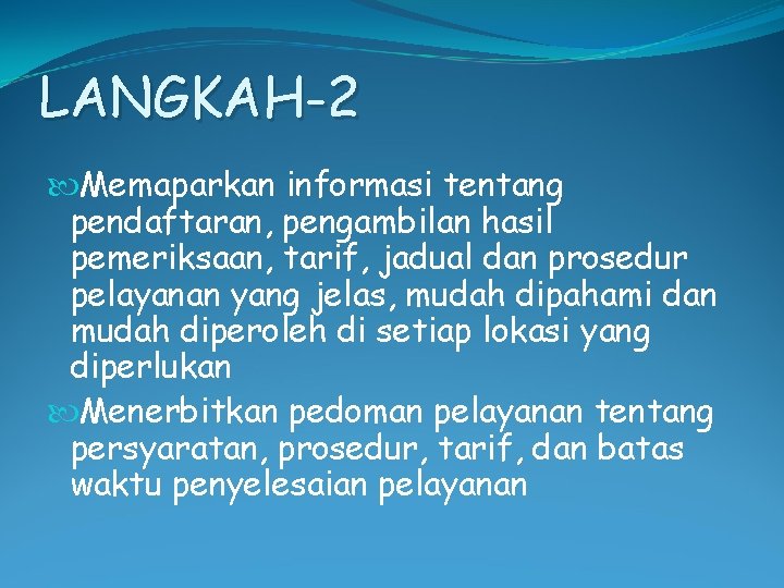 LANGKAH-2 Memaparkan informasi tentang pendaftaran, pengambilan hasil pemeriksaan, tarif, jadual dan prosedur pelayanan yang