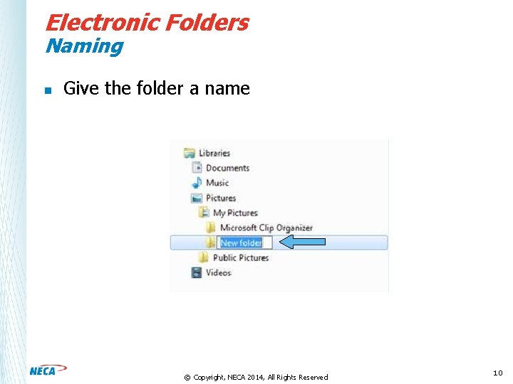 Electronic Folders Naming n Give the folder a name © Copyright, NECA 2014, All