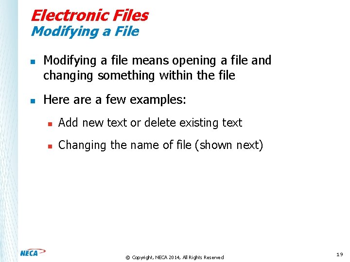 Electronic Files Modifying a File n n Modifying a file means opening a file