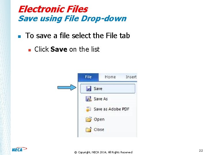 Electronic Files Save using File Drop-down n To save a file select the File