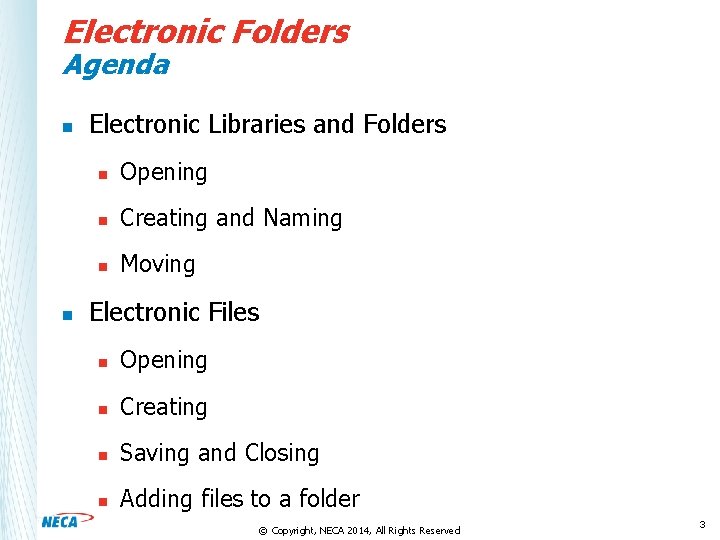 Electronic Folders Agenda n n Electronic Libraries and Folders n Opening n Creating and