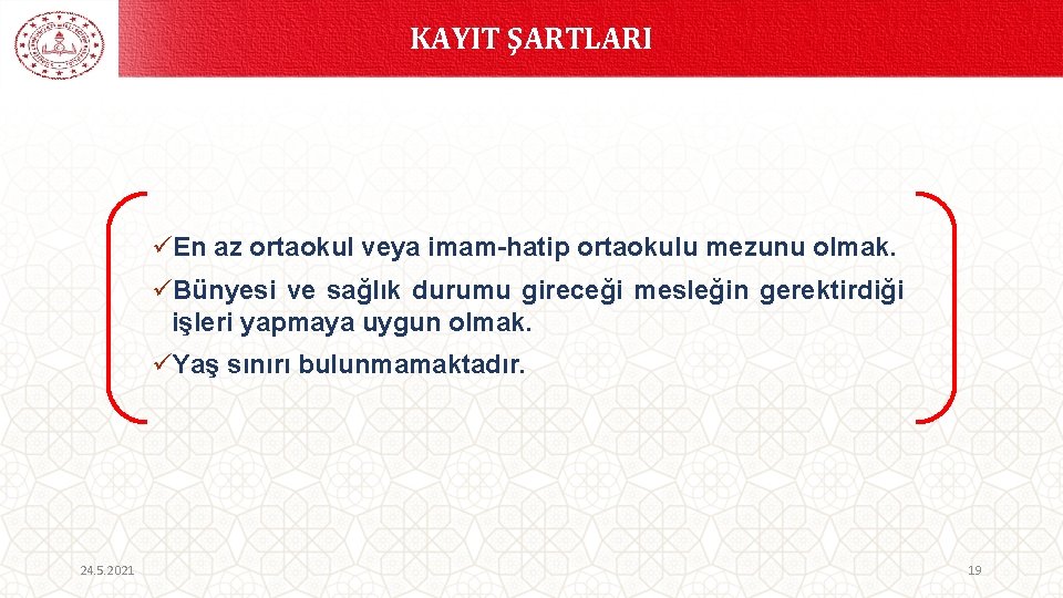 KAYIT ŞARTLARI üEn az ortaokul veya imam-hatip ortaokulu mezunu olmak. üBünyesi ve sağlık durumu