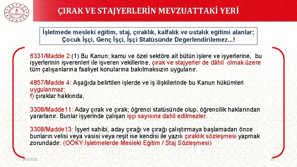 ÇIRAK VE STAJYERLERİN MEVZUATTAKİ YERİ İşletmede mesleki eğitim, staj, çıraklık, kalfalık ve ustalık eğitimi