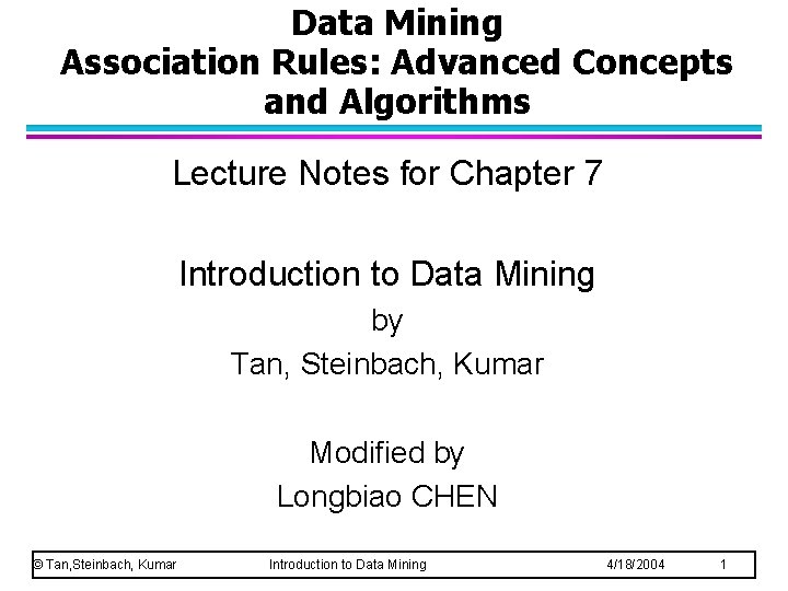 Data Mining Association Rules: Advanced Concepts and Algorithms Lecture Notes for Chapter 7 Introduction