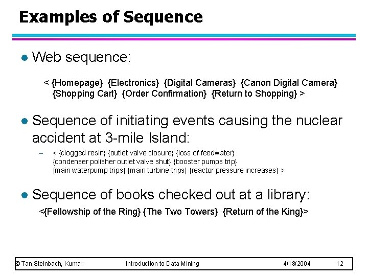 Examples of Sequence l Web sequence: < {Homepage} {Electronics} {Digital Cameras} {Canon Digital Camera}