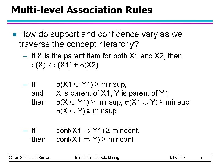 Multi-level Association Rules l How do support and confidence vary as we traverse the