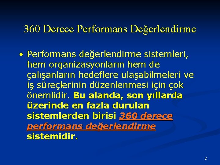 360 Derece Performans Değerlendirme • Performans değerlendirme sistemleri, hem organizasyonların hem de çalışanların hedeflere