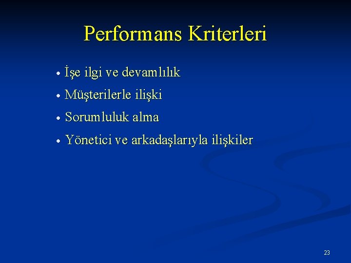 Performans Kriterleri · İşe ilgi ve devamlılık · Müşterilerle ilişki · Sorumluluk alma ·