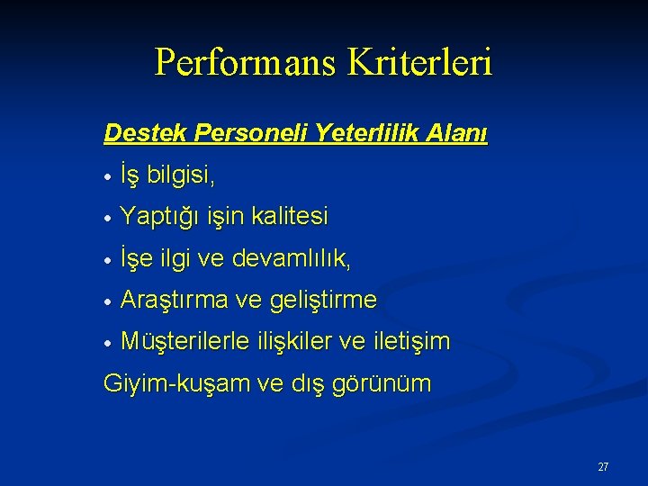 Performans Kriterleri Destek Personeli Yeterlilik Alanı · İş bilgisi, · Yaptığı işin kalitesi ·