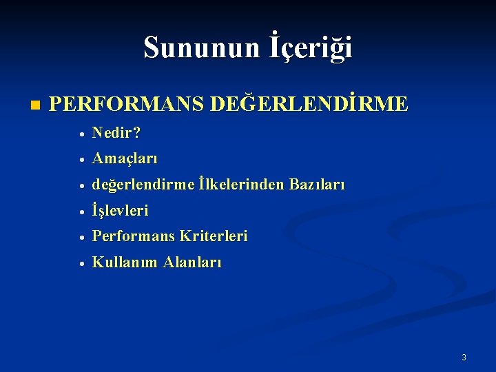 Sununun İçeriği n PERFORMANS DEĞERLENDİRME · Nedir? · Amaçları · değerlendirme İlkelerinden Bazıları ·