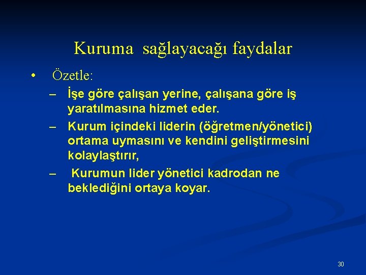 Kuruma sağlayacağı faydalar • Özetle: – İşe göre çalışan yerine, çalışana göre iş yaratılmasına