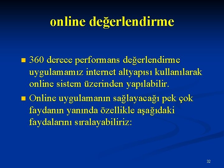 online değerlendirme 360 derece performans değerlendirme uygulamamız internet altyapısı kullanılarak online sistem üzerinden yapılabilir.