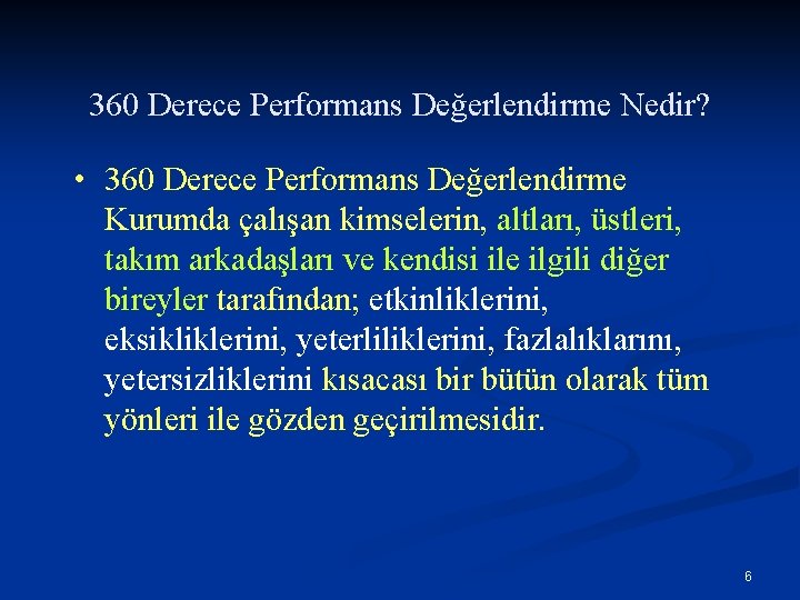 360 Derece Performans Değerlendirme Nedir? • 360 Derece Performans Değerlendirme Kurumda çalışan kimselerin, altları,