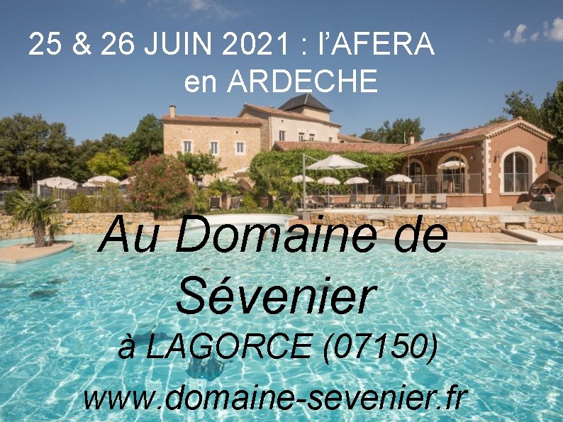 25 & 26 JUIN 2021 : l’AFERA en ARDECHE Au Domaine de Sévenier à