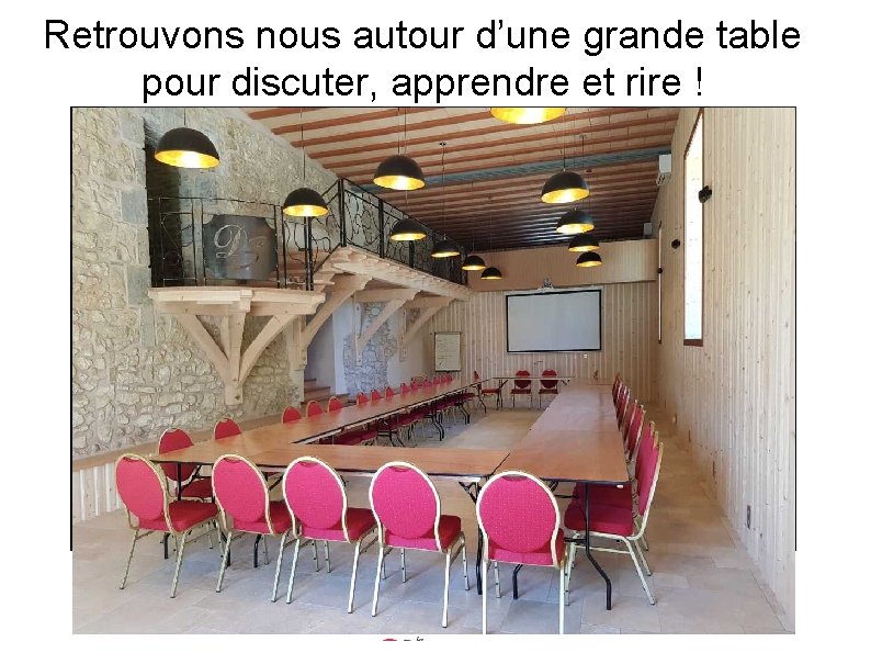 Retrouvons nous autour d’une grande table pour discuter, apprendre et rire ! 