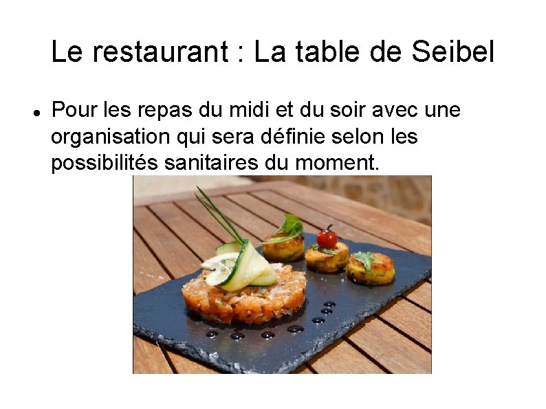 Le restaurant : La table de Seibel Pour les repas du midi et du